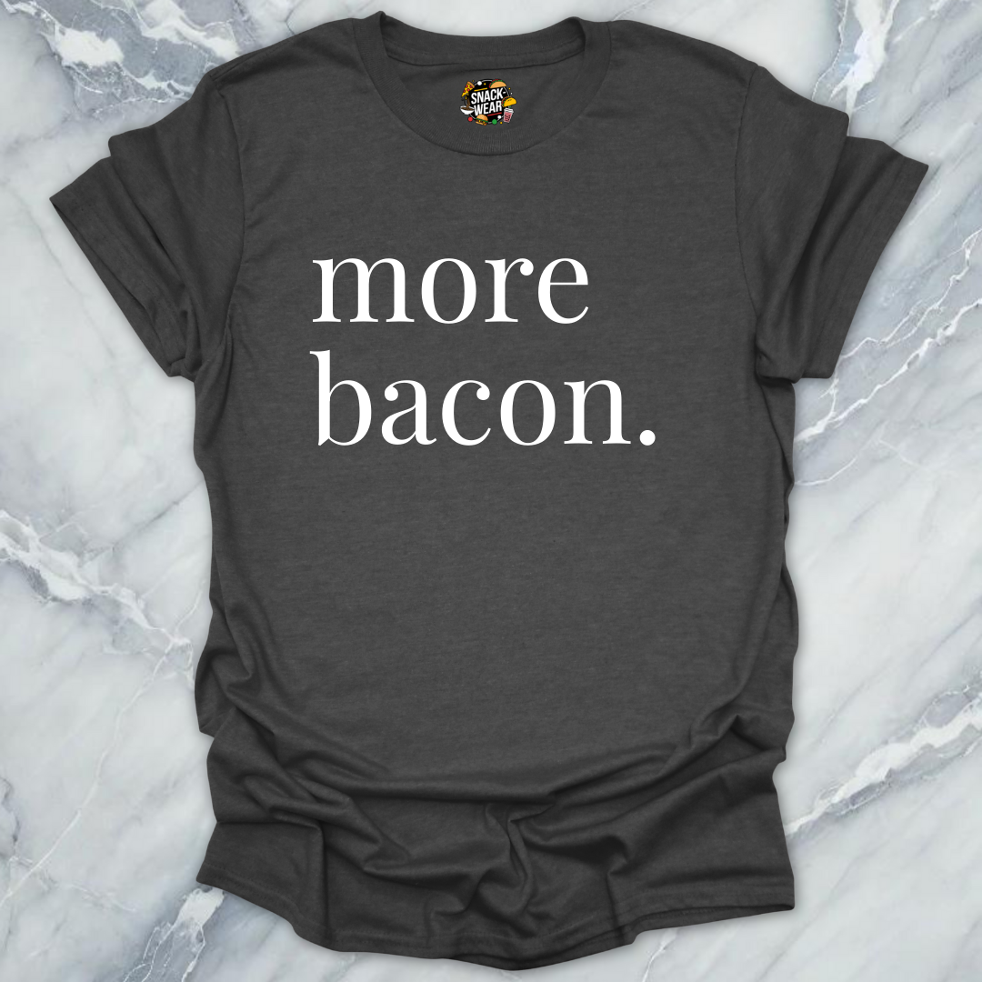 More Bacon T-Shirt