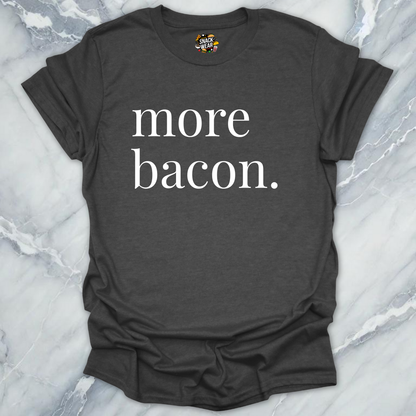 More Bacon T-Shirt