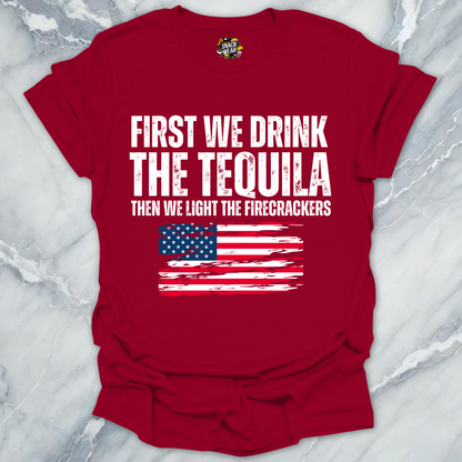 First Tequila Then Firecrackers T-Shirt