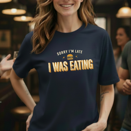 Late Because Eating T-Shirt