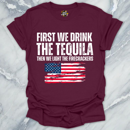 First Tequila Then Firecrackers T-Shirt