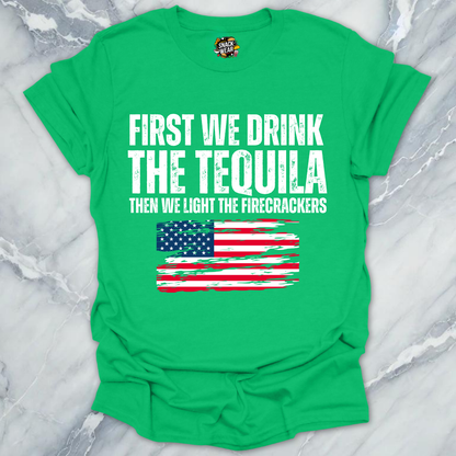 First Tequila Then Firecrackers T-Shirt