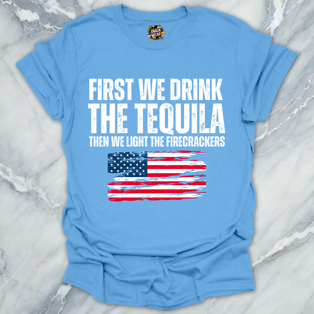 First Tequila Then Firecrackers T-Shirt
