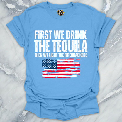 First Tequila Then Firecrackers T-Shirt