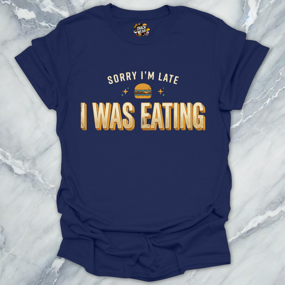 Late Because Eating T-Shirt