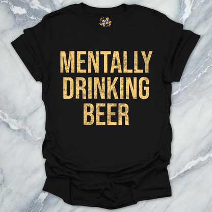 Mentally Drinking T-Shirt