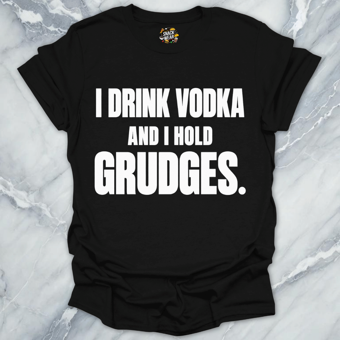 I Drink Vodka Hold Grudges T-Shirt