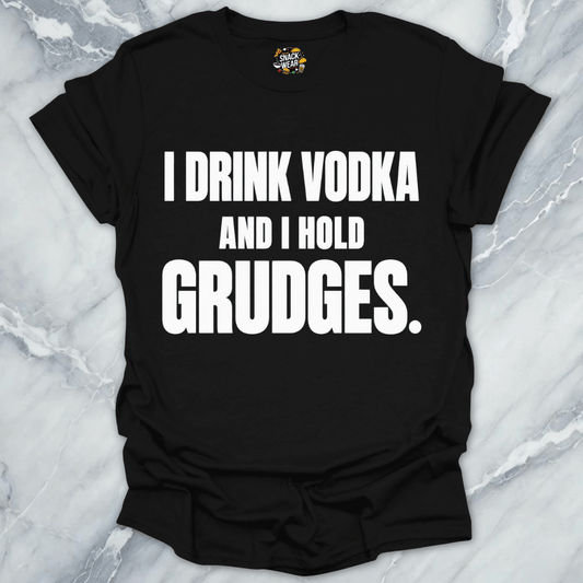 I Drink Vodka Hold Grudges T-Shirt
