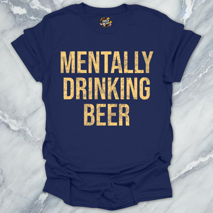 Mentally Drinking T-Shirt