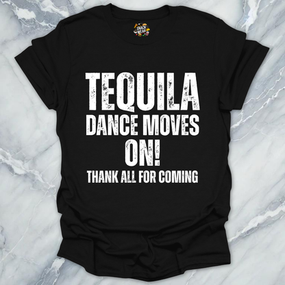 Tequila Dance Moves On T-Shirt