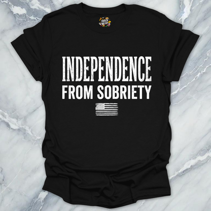 Independence From Sobriety T-Shirt