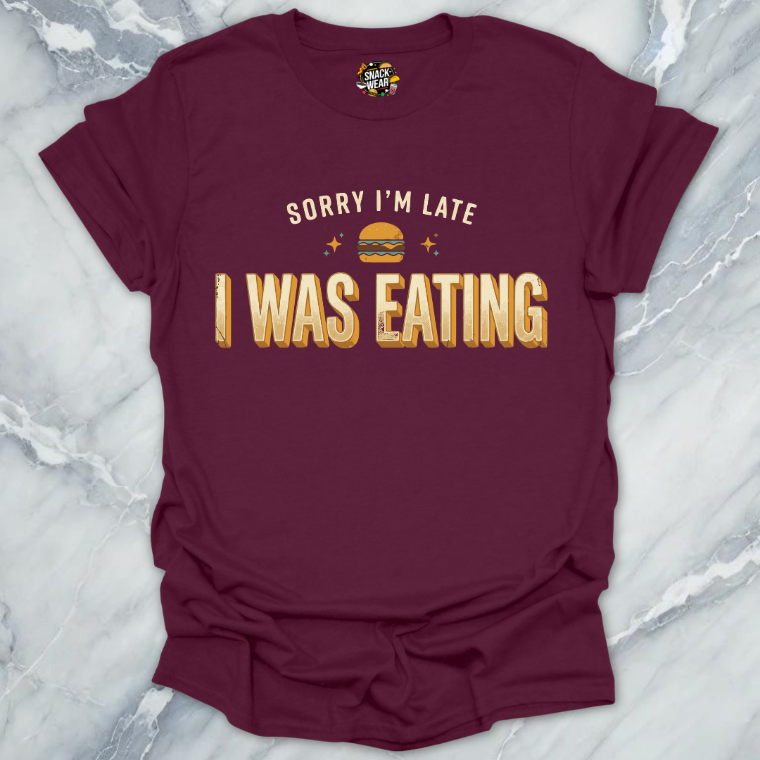 Late Because Eating T-Shirt