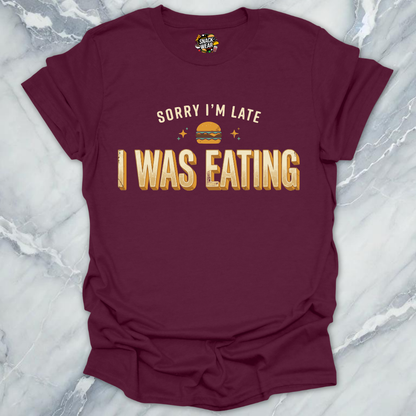 Late Because Eating T-Shirt