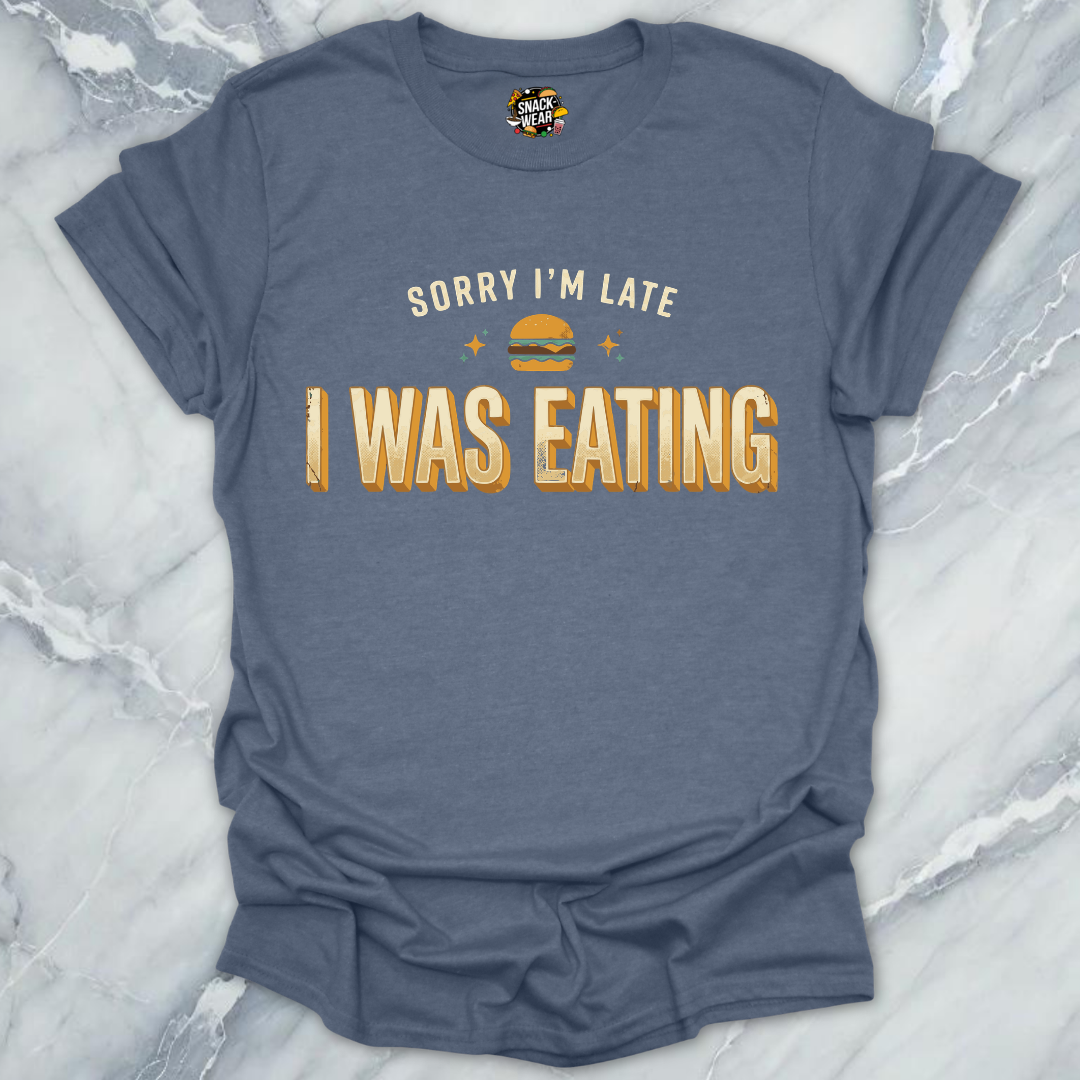 Late Because Eating T-Shirt