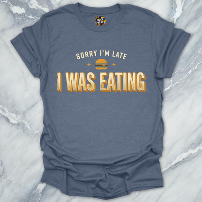 Late Because Eating T-Shirt