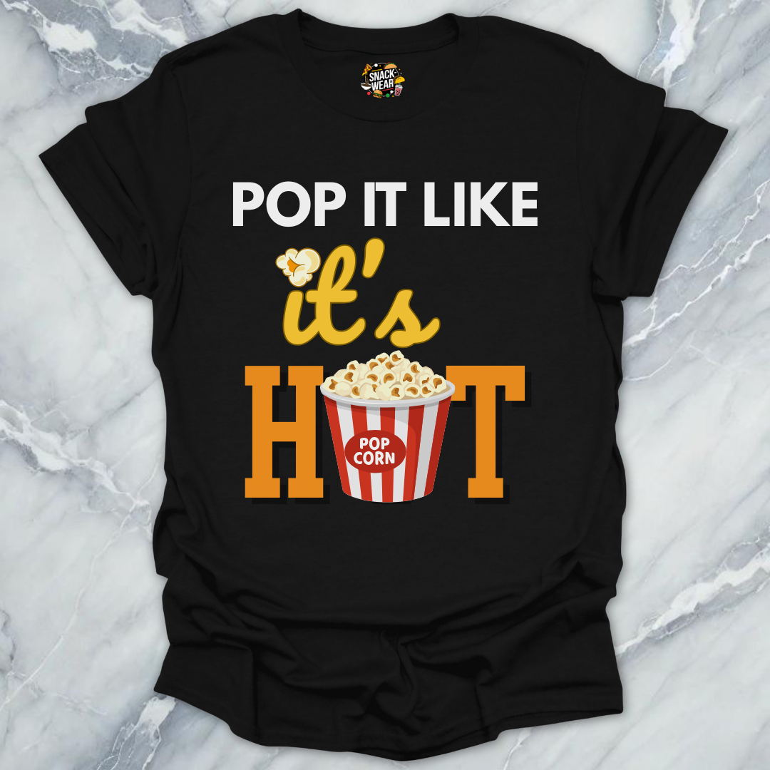 Pop It Like It’s Hot T-Shirt