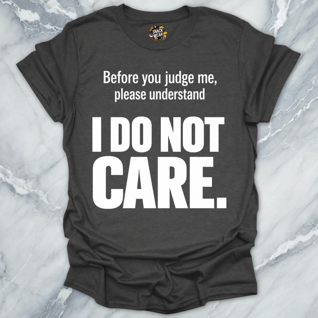 I Do Not Care T-Shirt