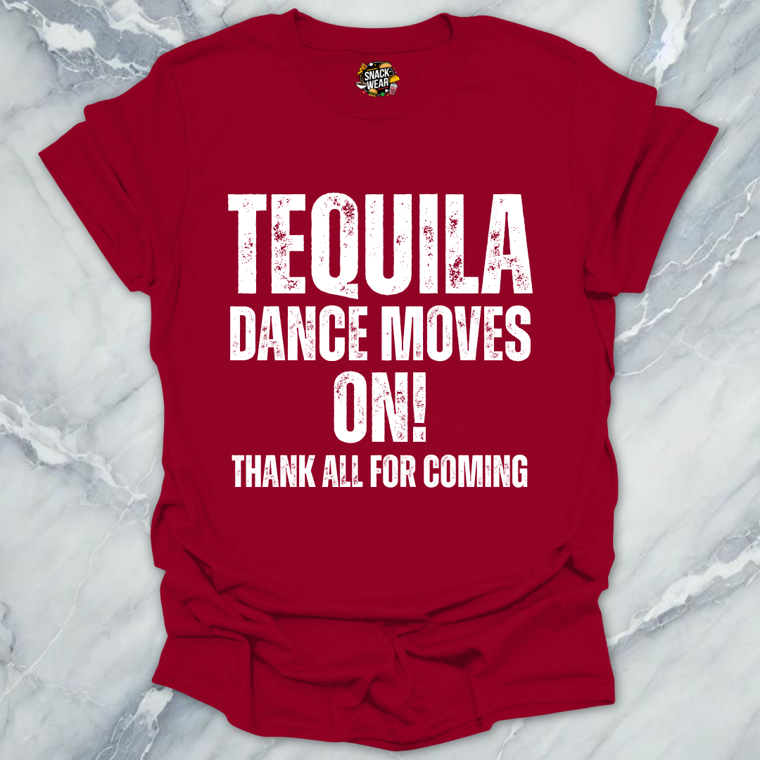 Tequila Dance Moves On T-Shirt