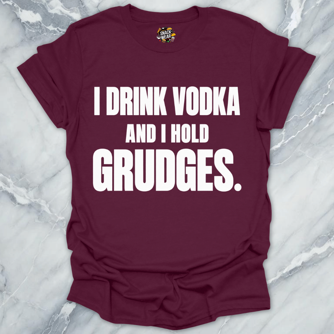 I Drink Vodka Hold Grudges T-Shirt