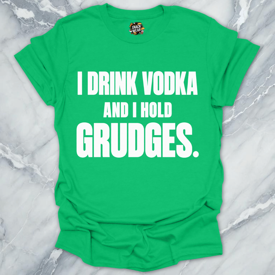 I Drink Vodka Hold Grudges T-Shirt