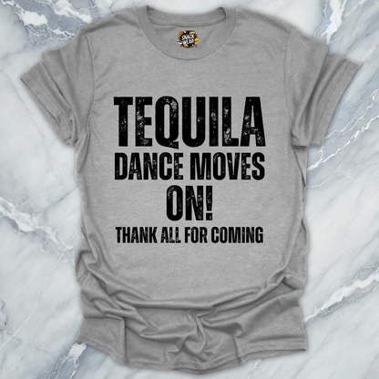 Tequila Dance Moves On T-Shirt
