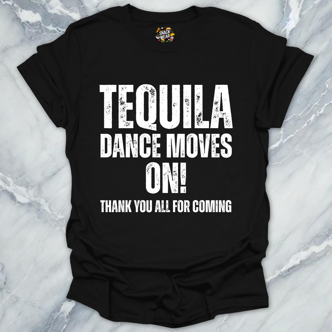 Tequila Dance Moves On T-Shirt