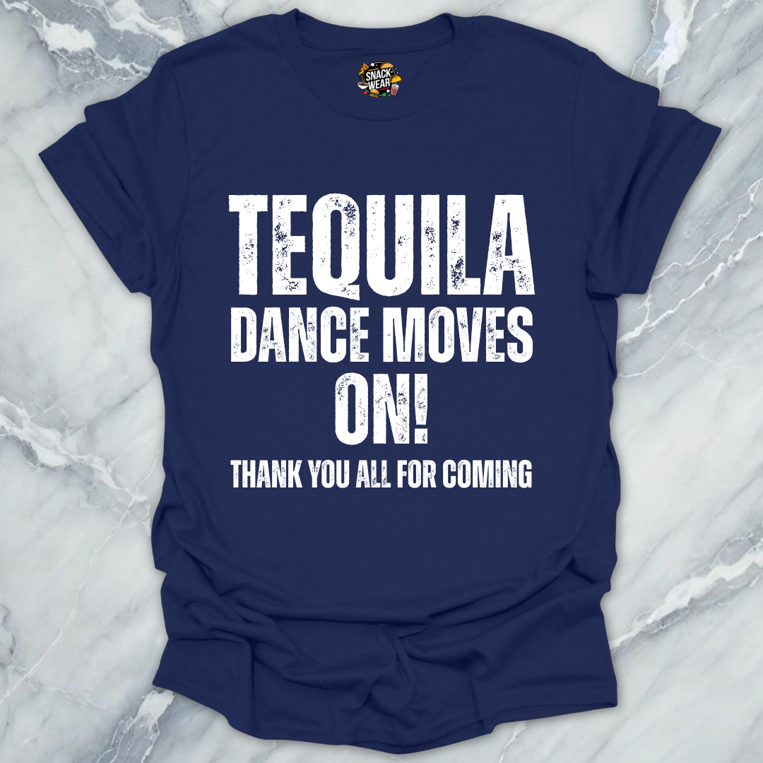 Tequila Dance Moves On T-Shirt