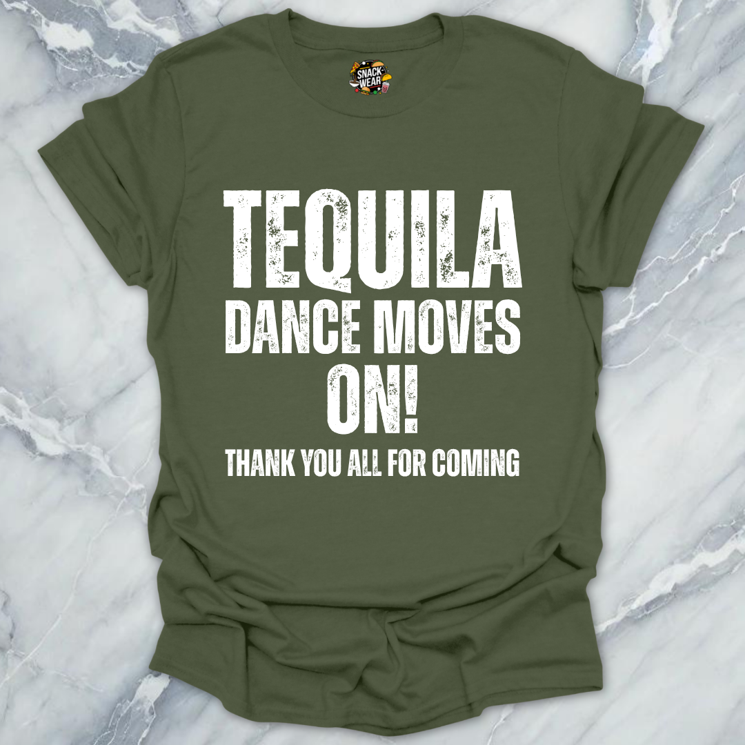 Tequila Dance Moves On T-Shirt