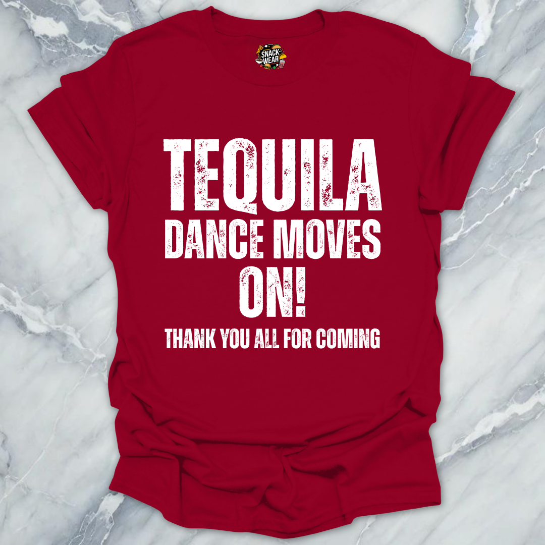 Tequila Dance Moves On T-Shirt