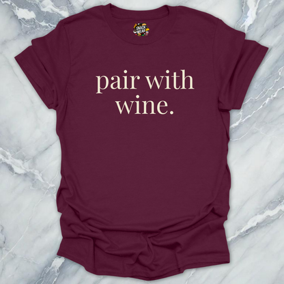 Pair With Wine T-Shirt