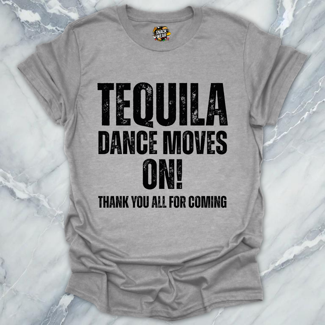 Tequila Dance Moves On T-Shirt