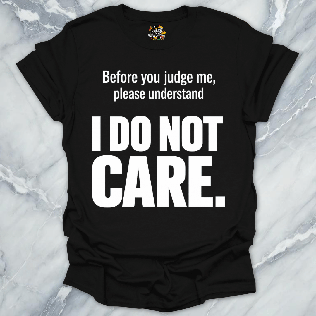 I Do Not Care T-Shirt