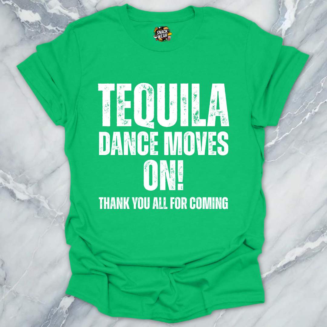 Tequila Dance Moves On T-Shirt