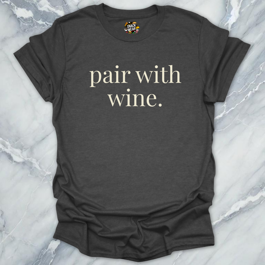 Pair With Wine T-Shirt