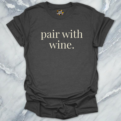 Pair With Wine T-Shirt