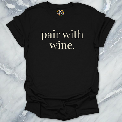 Pair With Wine T-Shirt