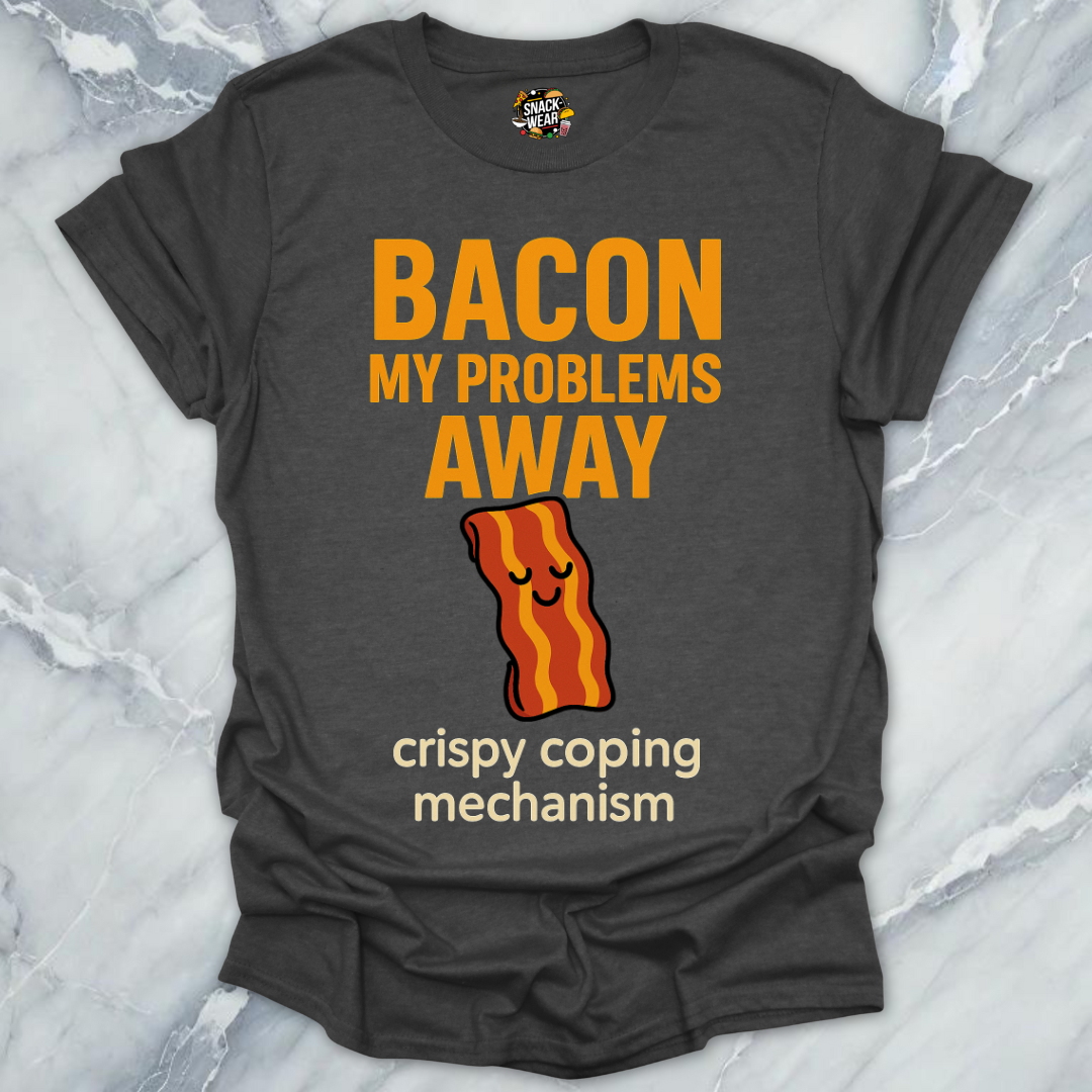 Bacon My Problems Away T-Shirt
