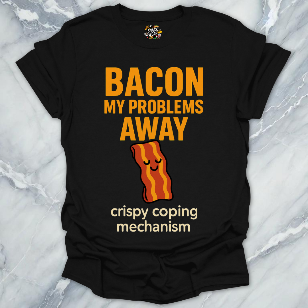 Bacon My Problems Away T-Shirt