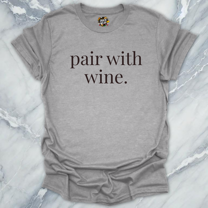 Pair With Wine T-Shirt