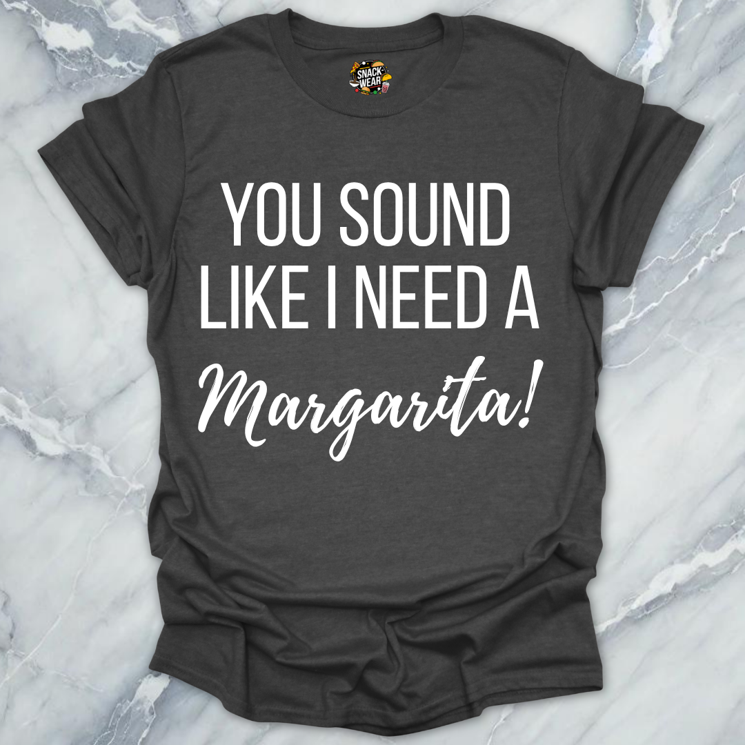 Need A Margarita T-Shirt