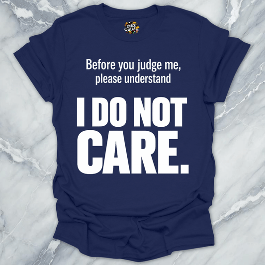 I Do Not Care T-Shirt