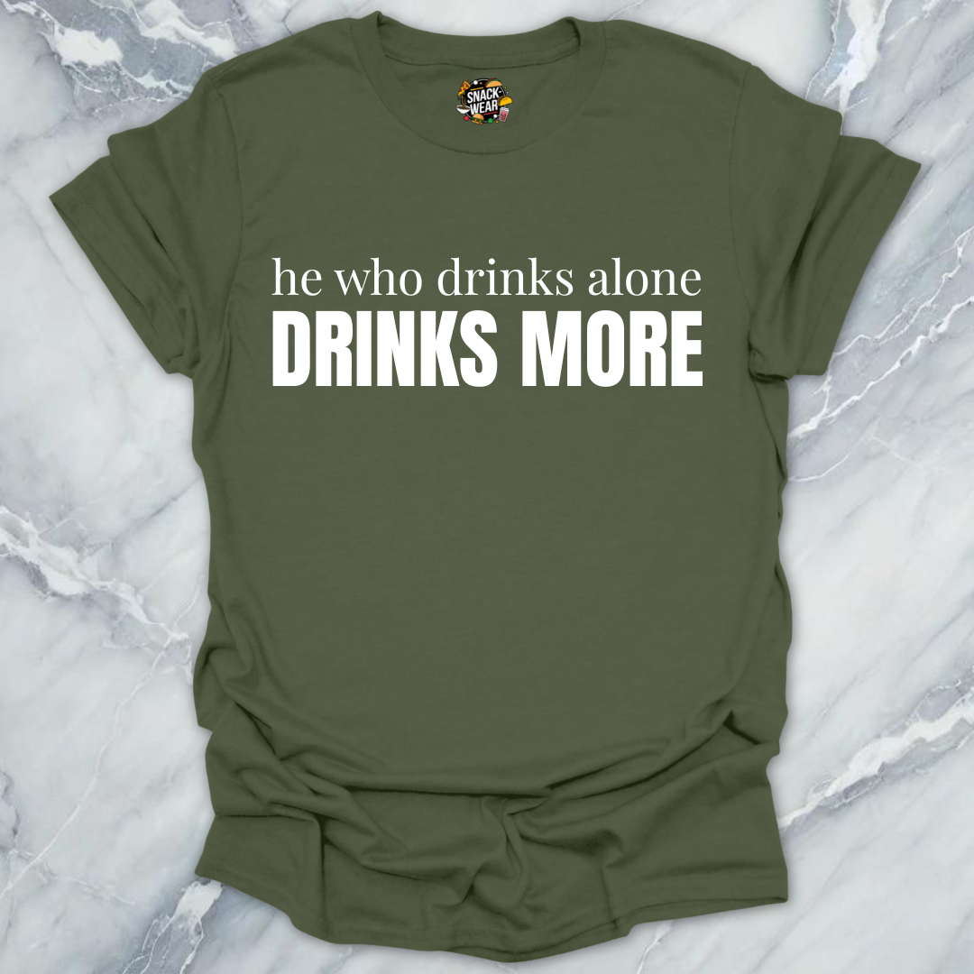 Drinks Alone Drinks More T-Shirt