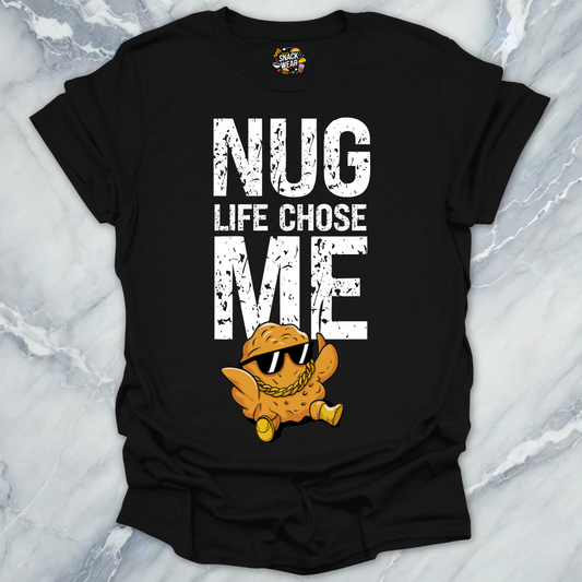 Nug Life Chose Me T-Shirt