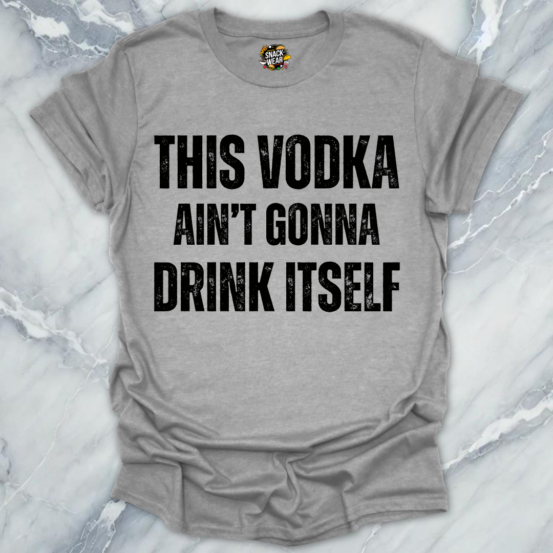 Vodka Drink Itself T-Shirt