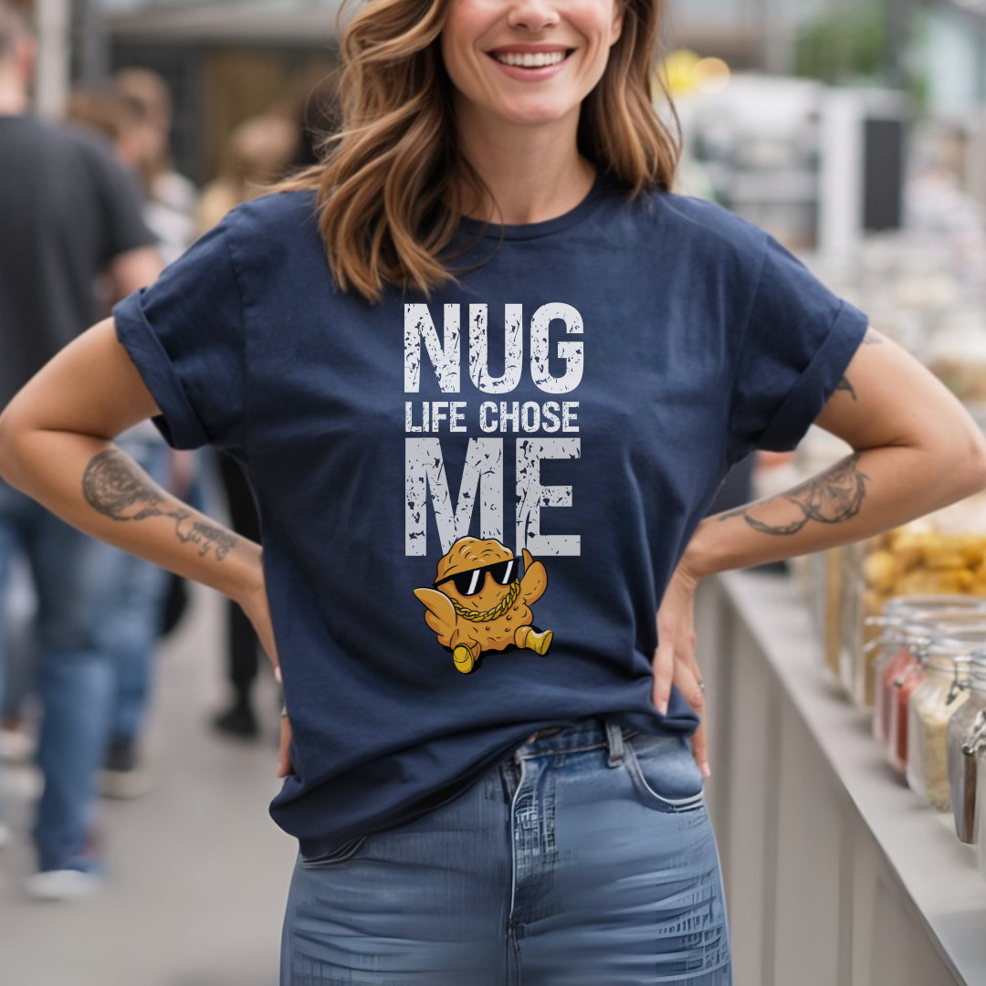 Nug Life Chose Me T-Shirt