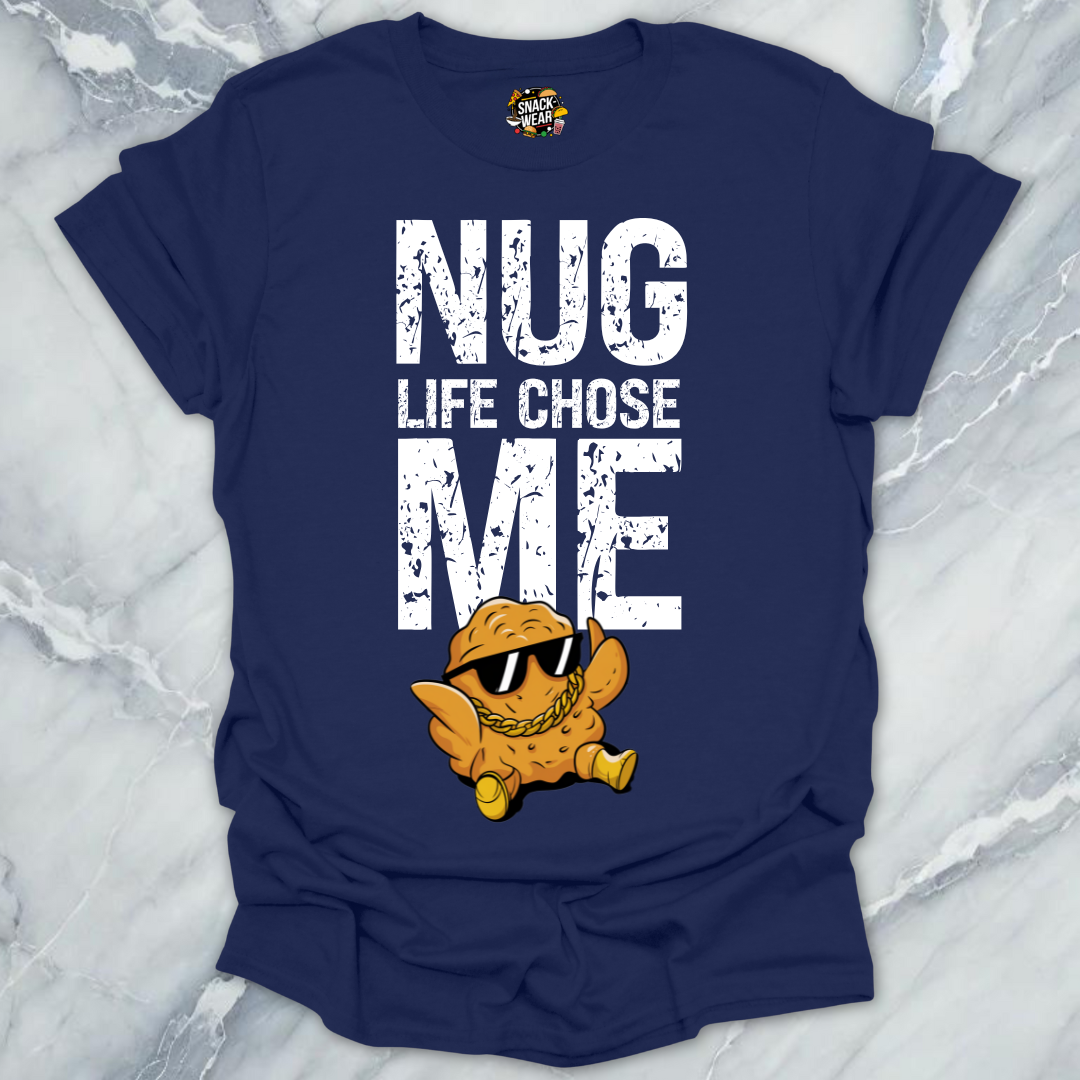Nug Life Chose Me T-Shirt