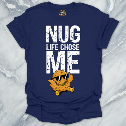 Nug Life Chose Me T-Shirt