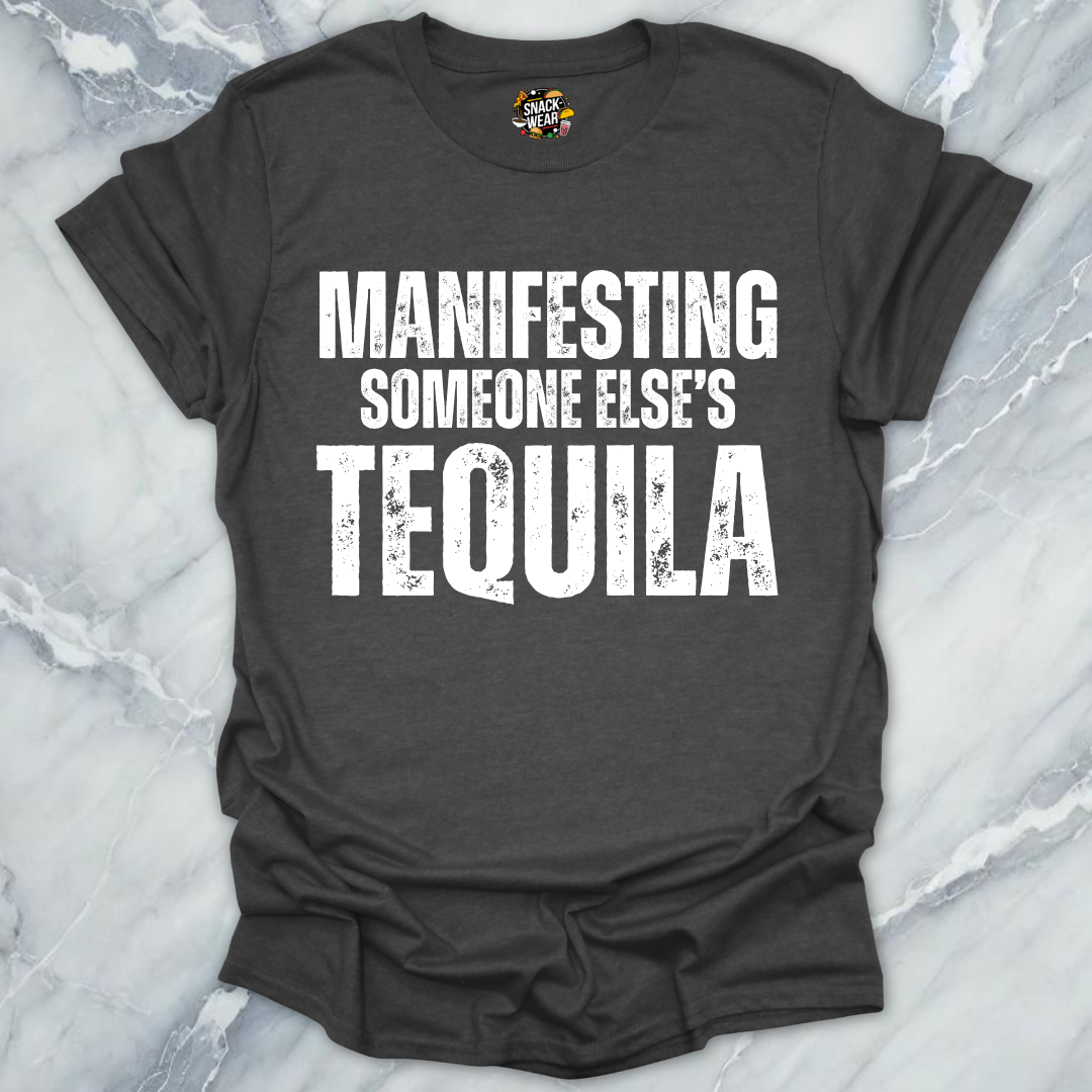 Manifesting Free Tequila T-Shirt