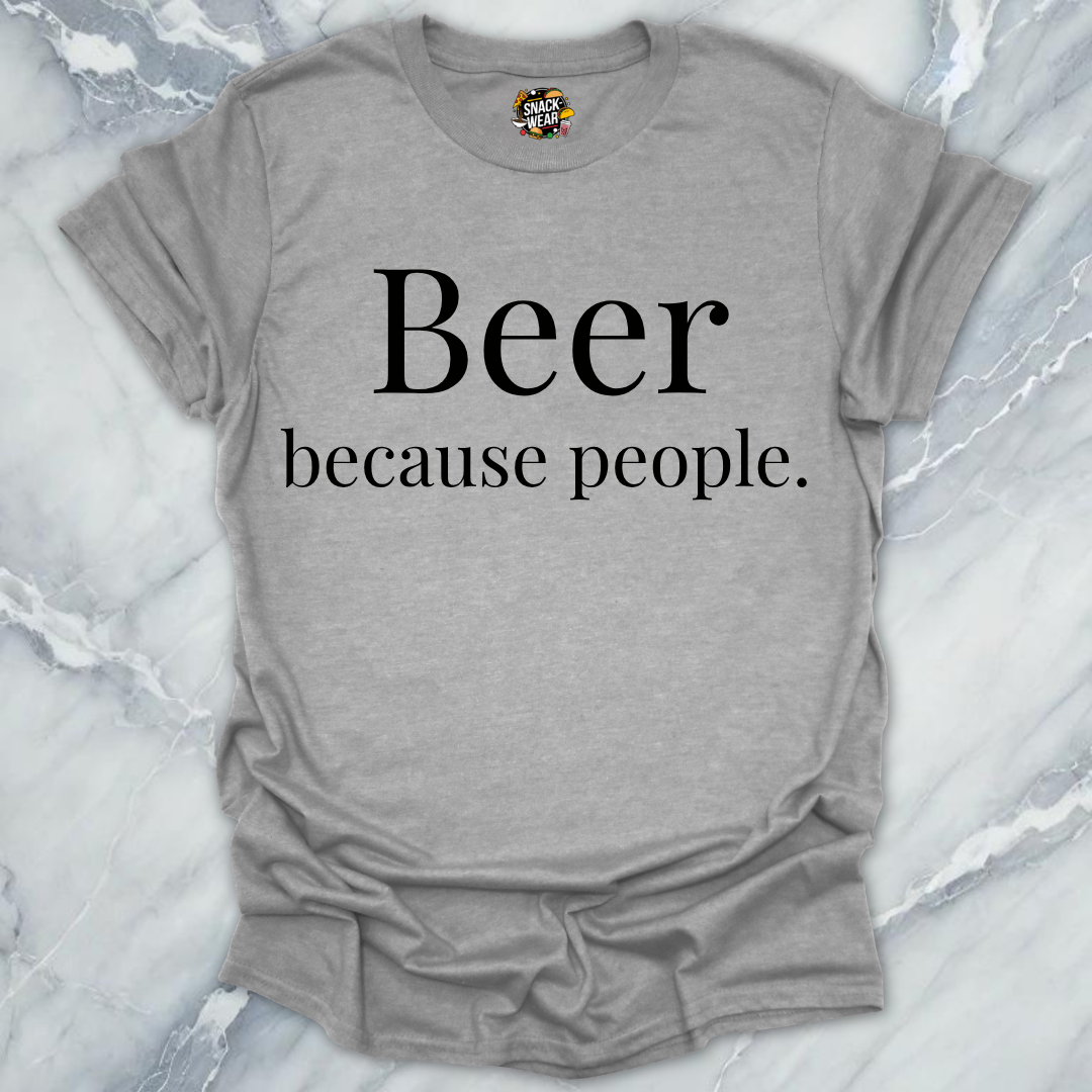 Beer Because People T-Shirt