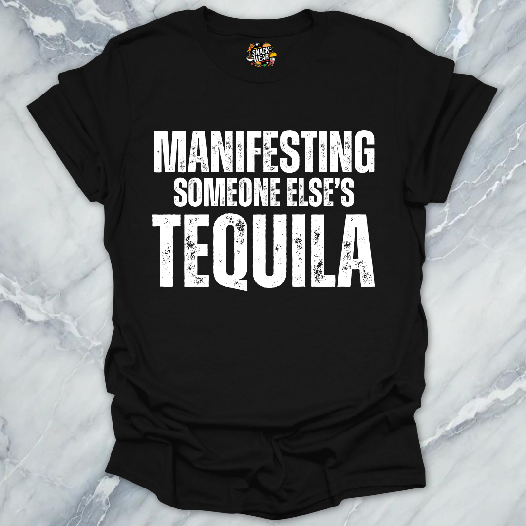 Manifesting Free Tequila T-Shirt